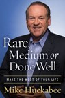 Rare, Medium, or Done Well - Mike Huckabee - 9781683972129