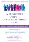 A Clinician's Guide to Gender-Affirming Care - Sand C Chang ; Anneliese Singh ; Lore Dickey - 9781684030521