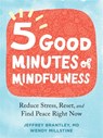 Five Good Minutes of Mindfulness - JEFFREY,  MD Brantley ; Wendy Millstine - 9781684038664