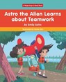 Astro the Alien Learns Learns About Teamwork - SOHN,  Emily - 9781684044436