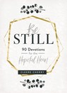 Be Still: 90 Devotions for the Hopeful Heart (a 90-Day Devotional to Rest in God's Presence) - The Perfect Gift for Christian Women - Cleere Cherry Reaves - 9781684086238