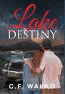 Lake Destiny - C F Walko - 9781684093502