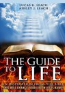 The Guide to Life - LEACH,  Lucas R. ; Leach, Ashley J. - 9781684110698