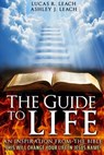 The Guide to Life - LEACH,  Lucas R. ; Leach, Ashley J. - 9781684110704