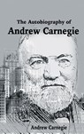 The Autobiography of Andrew Carnegie - Andrew Carnegie - 9781684113781