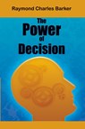The Power of Decision - Dr Raymond Charles Barker - 9781684114078