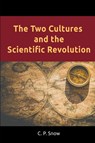 The Two Cultures and the Scientific Revolution - C P Snow - 9781684115334