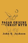 Pagan Origins of the Christ Myth - John G Jackson - 9781684117154
