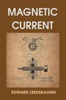 Magnetic Current - Edward Leedskalnin - 9781684119226