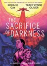 The Sacrifice of Darkness - Roxane Gay ; Tracy Lynne Oliver - 9781684156245