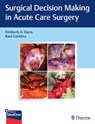 Surgical Decision Making in Acute Care Surgery - Kimberly A. Davis ; Raul Coimbra - 9781684200580