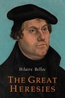 The Great Heresies - Hilaire Belloc - 9781684221745