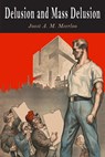 Delusion and Mass Delusion - Joost A. M. Meerloo - 9781684225484