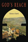 God's Reach - Glenn Clark - 9781684225804