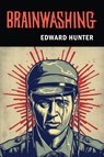Brainwashing - Edward Hunter - 9781684228621