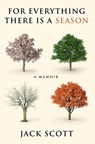 For Everything There Is a Season: A Memoir - Jack Scott - 9781684261031