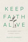 Keep Faith Alive - Dudley Chancey - 9781684262229