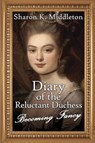 Diary of the Reluctant Duchess - Sharon K Middleton - 9781684335695