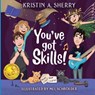 You've Got Skills! - SHERRY,  Kristin A - 9781684337156