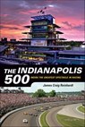 The Indianapolis 500 - James Craig Reinhardt - 9781684350759