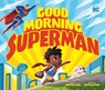 Good Morning, Superman - Michael Dahl - 9781684360048