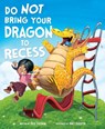 Do Not Bring Your Dragon to Recess - Julie Gassman - 9781684360352