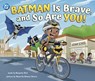 Batman Is Brave, and So Are You! - Renan de Oliveira Pereira - 9781684364183