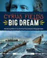 Cyrus Field's Big Dream - Mary Morton Cowan - 9781684371426