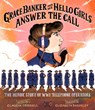 Grace Banker and Her Hello Girls Answer the Call: The Heroic Story of Wwi Telephone Operators - Claudia Friddell - 9781684373505