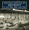 Historic Photos of Detroit in the 50s, 60s, and 70s - Mary J. Wallace - 9781684421312