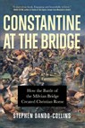 Constantine at the Bridge - Stephen Dando-Collins - 9781684426829