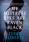 My Mistress' Eyes are Raven Black - Terry Roberts - 9781684426942