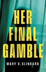 Her Final Gamble - Mary V. Slinkard - 9781684428472