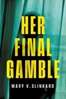 Her Final Gamble - Mary V. Slinkard - 9781684428663