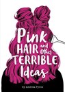 Pink Hair and Other Terrible Ideas - Andrea Pyros - 9781684460281