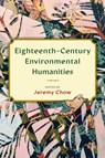 Eighteenth-Century Environmental Humanities - Jeremy Chow - 9781684484287