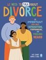 We Need to Talk about Divorce: An Important Book about Separation, Stepfamilies, and Feeling Heard - Kate Scharff - 9781684494484