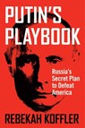 Putin's Playbook - Rebekah Koffler - 9781684510221