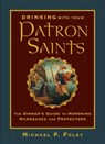 Drinking with Your Patron Saints - Michael P. Foley - 9781684510665