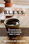 Bless: 5 Everyday Ways to Love Your Neighbor and Change the World - Dave Ferguson - 9781684510887