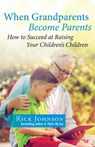 When Grandparents Become Parents - Rick Johnson - 9781684511716
