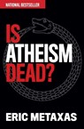 IS ATHEISM DEAD - Eric Metaxas - 9781684511730