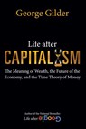 Life after Capitalism - George Gilder - 9781684512249