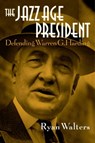 The Jazz Age President - Ryan S. Walters - 9781684512805
