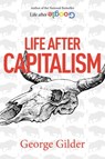 Life after Capitalism - George Gilder - 9781684513253