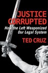 Justice Corrupted - Ted Cruz - 9781684513611