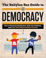 The Babylon Bee Guide to Democracy - Babylon Bee - 9781684513727