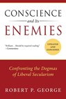 Conscience and Its Enemies - Robert P. George - 9781684516070