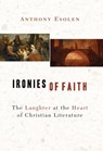 Ironies of Faith - Anthony Esolen - 9781684516230