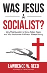 Was Jesus a Socialist? - Lawrence W. Reed - 9781684516612